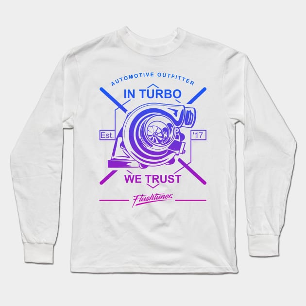 Turbocharge in turbo we trust Long Sleeve T-Shirt by flushtuner